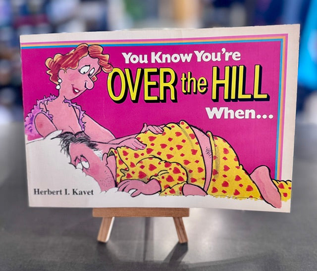 You Know You're Over the Hill When... -Kavet, Herbert (1993)