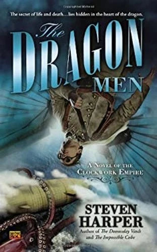 The Dragon Men (Clockwork Empire #3) - Harper, Steven (1st Printing, 2012)