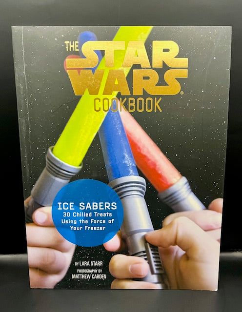 Star Wars Cookbook Ice Sabers 30 Chilled Treats Using the Force of Your Freezer (2013) - Starr