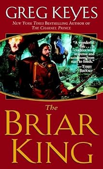 The Briar King (The Kingdoms of Thorn and Bone #1) - Keyes, Greg (1st Printing, 2004)