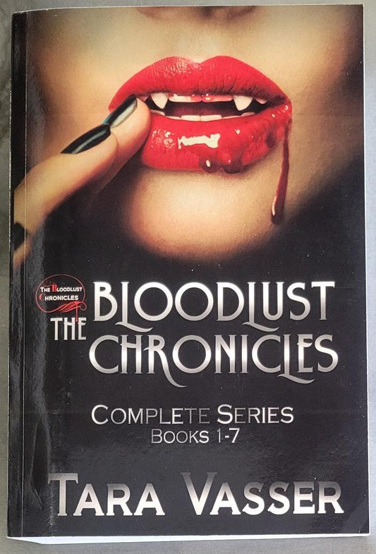 The Bloodlust Chronicles (Complete Series Books 1-7) - Vasser, Tara (LOCAL AUTHOR)