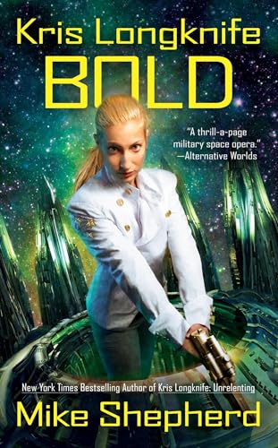 Bold (Kris Longknife #14) (2016) - Shepherd, Mike 1st Printing