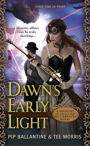 Dawn's Early Light (Ministry of Peculiar Occurrences #3) - Ballantine & Morris (1st Printing, 2014)