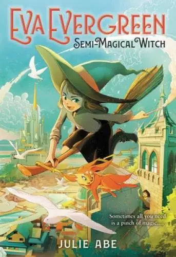 Eva Evergreen Semi-Magical Witch (Eva #1) - Abe, Julie (2021) 1st Printing