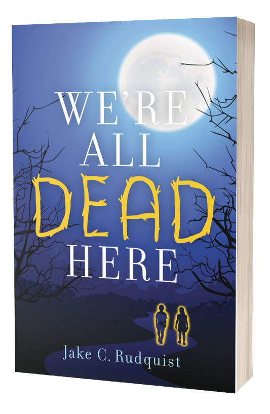 We're All Dead Here - Rudquist, Jake (LOCAL AUTHOR)