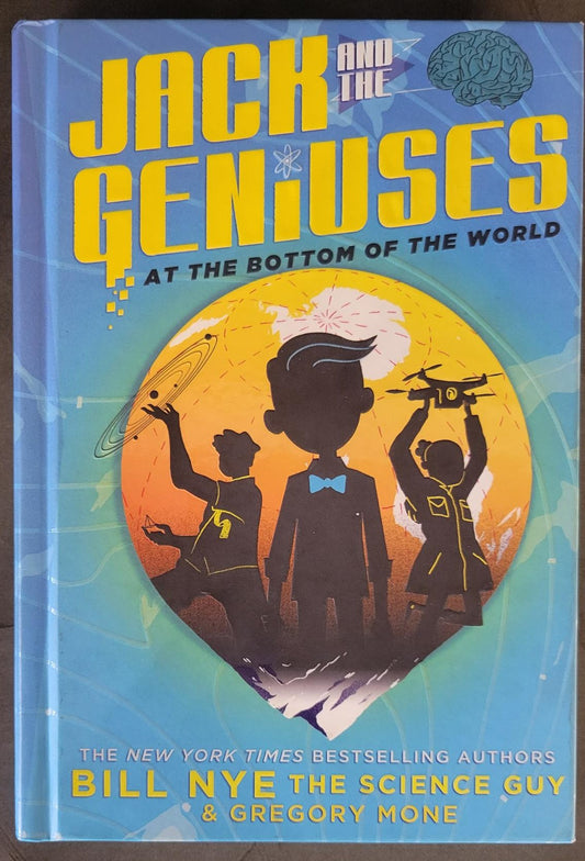 Jack and the Geniuses at the Bottom of the World - Nye, Bill (2017) 1st Printing Hardcover