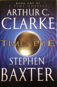 TIme's Eye (A Time Odyssey #1) - Clarke, Arthur C. & Baxter, Stephen (2004)